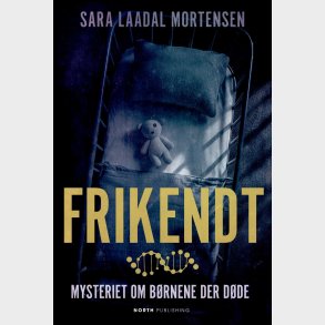 Frikendt - Mysteriet Om B�rnene Der D�de - Sara Laadal Mortensen - Bog