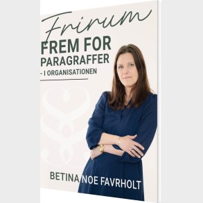 Frirum Frem For Paragraffer - I Organisationen - Betina Noe Favrholt - Bog