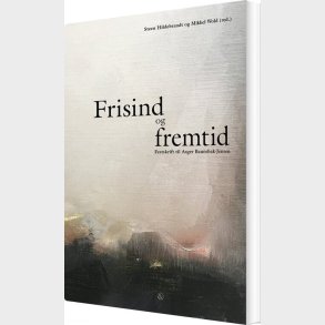 Frisind Og Fremtid - Steen Hildebrandt - Bog