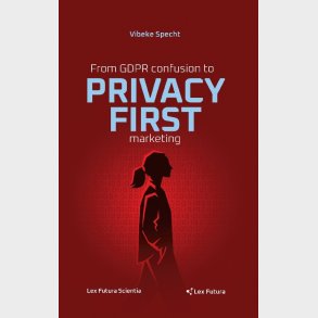 From Gdpr Confusion To Privacy First Marketing - Vibeke Specht - English Book