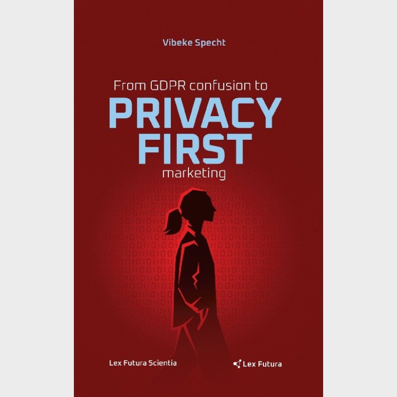 From Gdpr Confusion To Privacy First Marketing - Vibeke Specht - English Book