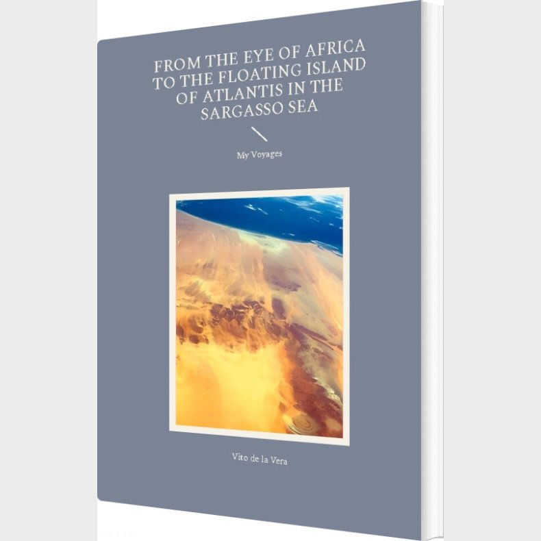 From The Eye Of Africa To The Floating Island Of Atlantis In The Sargasso Sea - Vito De La Vera - English Book