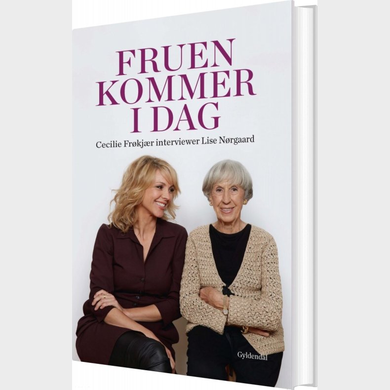 Fruen Kommer I Dag. Cecilie Frkjr Interviewer Lise Nrgaard - Lise Nrgaard - Bog