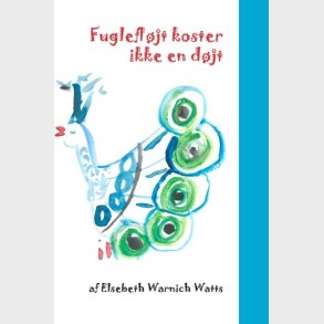 Fuglefl�jt Koster Ikke En D�jt - Elsebeth Warnich Watts - Bog