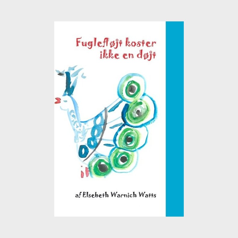 Fuglefl�jt Koster Ikke En D�jt - Elsebeth Warnich Watts - Bog