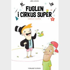 Fuglen I Cirkus Super - J�rn Jensen - Bog