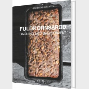Fuldkornsbr�d - Bagning Med Bageferment - Henning G�ldenstein - Bog