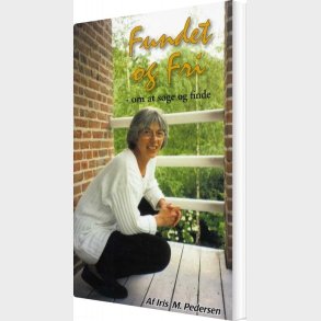 Fundet Og Fri - Iris M. Pedersen - Bog