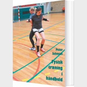 Fysisk Tr�ning I H�ndbold - Peter Schmidt - Bog