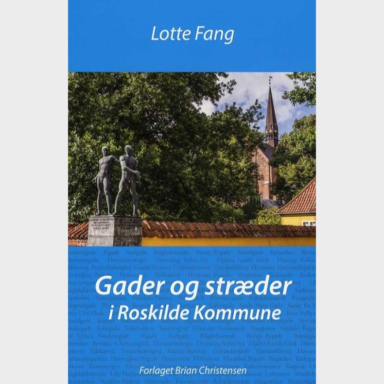 Gader Og Str�der I Roskilde Kommune - Lotte Fang - Bog
