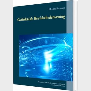 Galaktisk Bevidsthedstr�ning - Merethe Bonnesen - Bog