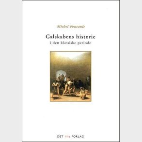 Galskabens Historie I Den Klassiske Periode - Michel Foucault - Bog