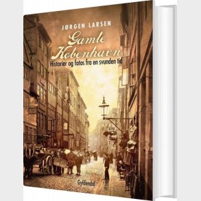 Gamle K�benhavn - J�rgen Larsen - Bog