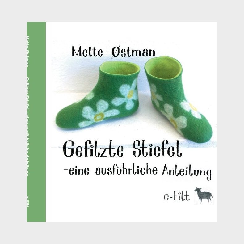Gefilzte Stiefel - Eine Ausf�hrliche Anleitung - Mette �stman - Tysk Bog