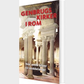 Genbrugskirker I Rom - Maria Fabricius Hansen - Bog