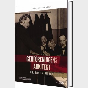 Genforeningens Arkitekt - H.p Hanssen 1914-1936 - Hans Schultz Hansen - Bog