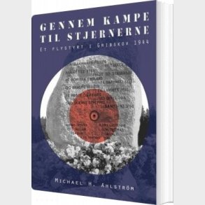 Gennem Kampe Til Stjernerne - Michael H. Ahlstr�m - Bog