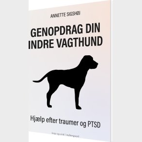 Genopdrag Din Indre Vagthund - Annette Sigsh�j - Bog