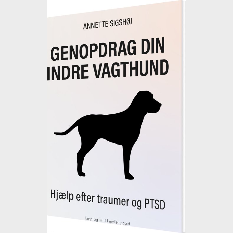 Genopdrag Din Indre Vagthund - Annette Sigsh�j - Bog