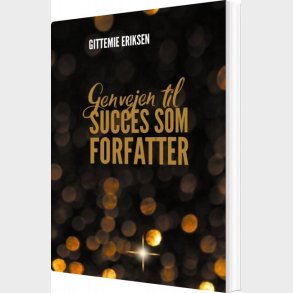 Genvejen Til Succes Som Forfatter - Gittemie Eriksen - Bog