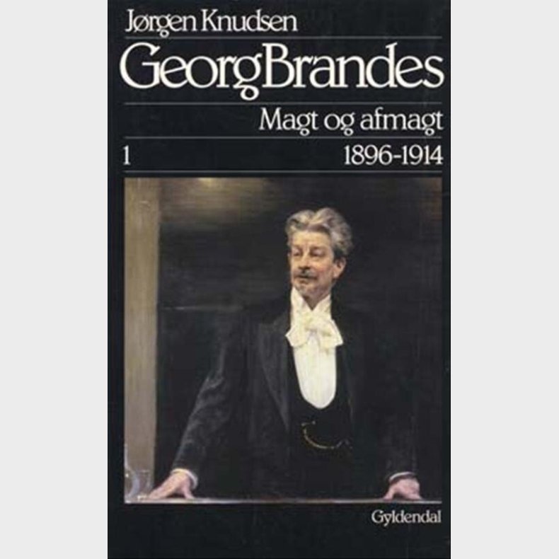 Georg Brandes, Magt Og Afmagt 1896-1914 - J�rgen Knudsen - Bog