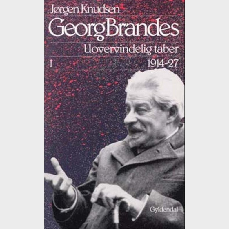 Georg Brandes, Uovervindelig Taber  1914-27, Illustreret - J�rgen Knudsen - Bog