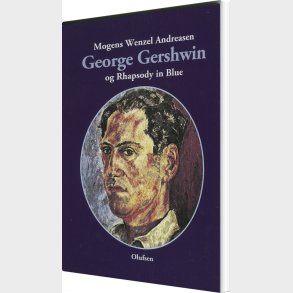 George Gershwin - Og Rhapsody In Blue - Mogens Wenzel Andreasen - Bog