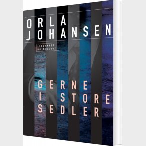 Gerne I Store Sedler - Orla Johansen - Bog