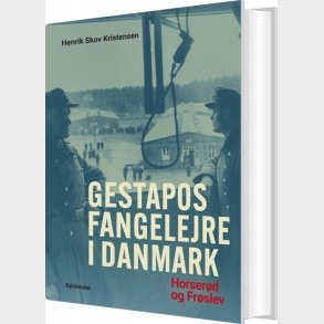 Gestapos Fangelejre I Danmark - Henrik Skov Kristensen - Bog