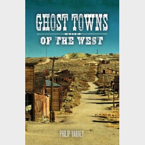 Ghost Towns Of The West - Philip Varney - English Book