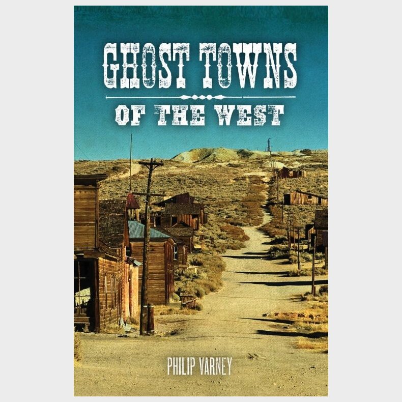 Ghost Towns Of The West - Philip Varney - English Book