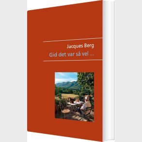 Gid Det Var S� Vel - Jacques Berg - Bog