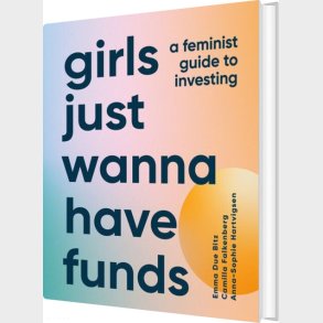 Girls Just Wanna Have Funds: A Feminist Guide To Investing - Anna-sophie Hartvigsen - English Book