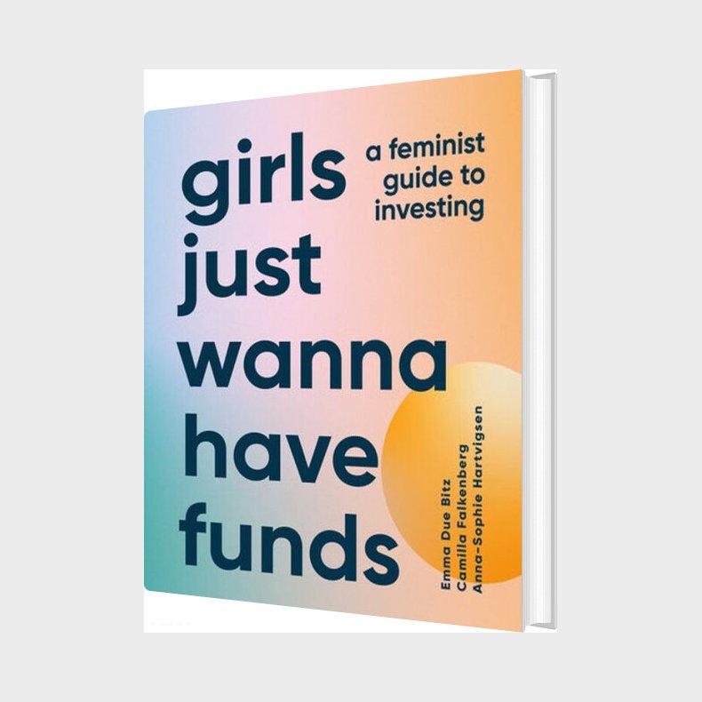 Girls Just Wanna Have Funds: A Feminist Guide To Investing - Anna-sophie Hartvigsen - English Book