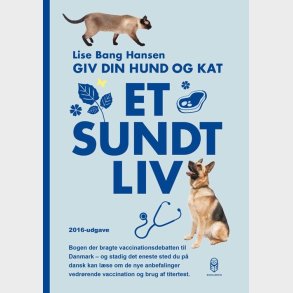 Giv Din Hund Og Kat Et Sundt Liv - Lise Bang Hansen - Bog