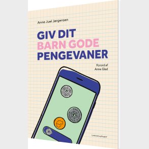 Giv Dit Barn Gode Pengevaner - Anne Juel J�rgensen - Bog