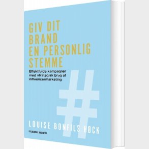Giv Dit Brand En Personlig Stemme - Louise Bonfils H�ck - Bog