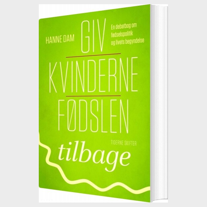 Giv Kvinderne F�dslen Tilbage - Hanne Dam - Bog