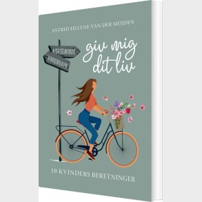 Giv Mig Dit Liv - Astrid Helene Van Der Meijden - Bog