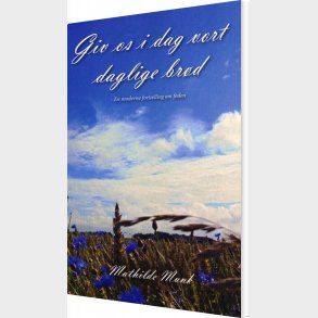 Giv Os I Dag Vort Daglige Br�d - Mathilde Munk - Bog