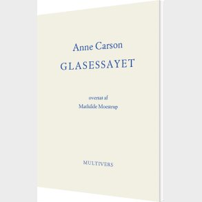 Glasessayet - Anne Carson - Bog