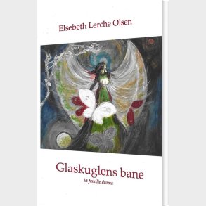 Glaskuglens Bane - Elsebeth Lerche Olsen - Bog