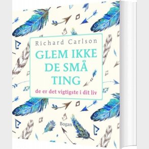 Glem Ikke De Sm� Ting - Richard Carlson - Bog