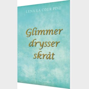 Glimmer Drysser Skr�t - Lena La Cour Pind - Bog