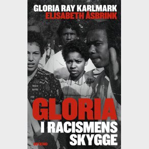 Gloria: I Racismens Skygge - Elisabeth �sbrink - Bog