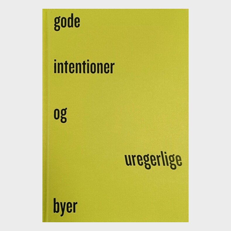 Gode Intentioner Og Uregerlige Byer - Tom Nielsen - Bog