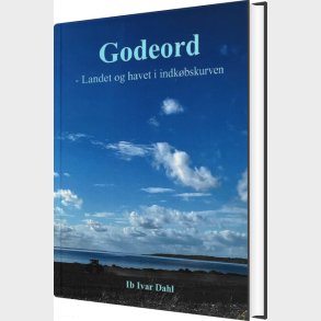 Godeord - Landet Og Havet I Indk�bskurven - Ib Ivar Dahl - Bog