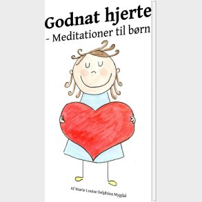 Godnat Hjerte -meditationer Til B�rn - Marie Louise Delphina Mygdal - Bog
