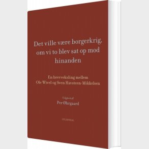 Det Ville V�re Borgerkrig, Om Vi To Blev Sat Op Mod Hinanden - Ole Wivel - Bog
