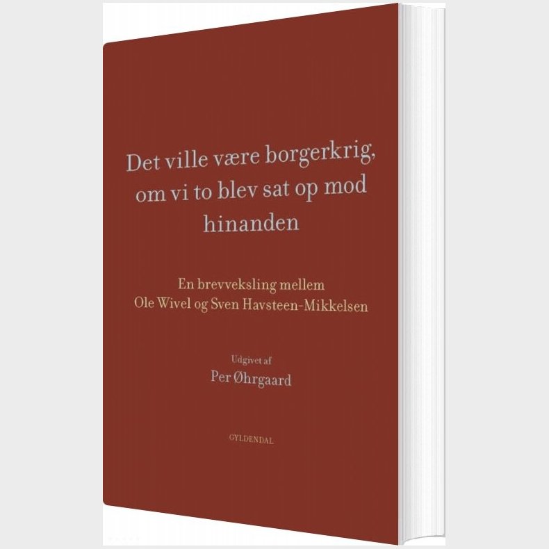 Det Ville V�re Borgerkrig, Om Vi To Blev Sat Op Mod Hinanden - Ole Wivel - Bog